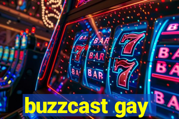 buzzcast gay